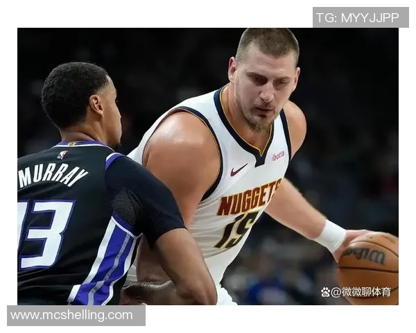 约基奇领衔掘金对决精彩直播全程回顾与分析